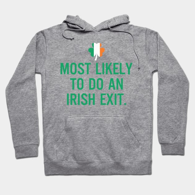 Most Likely To Do An Irish Exit Hoodie by RobertBowmanArt